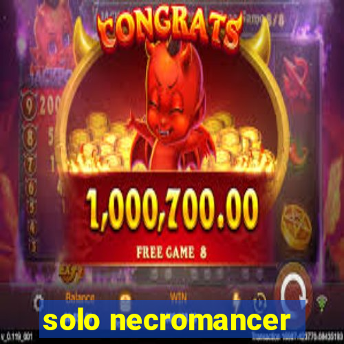 solo necromancer